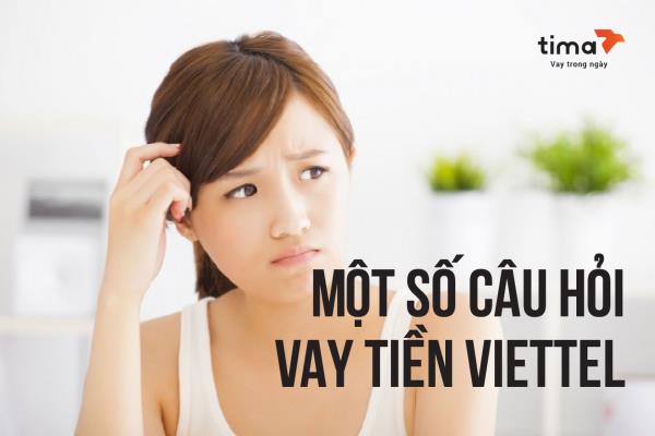 một số câu hỏi vay tiền viettel