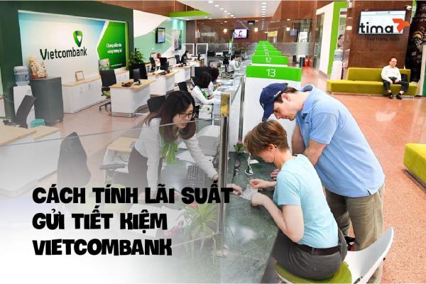 cách tính lãi suất gửi tiết kiệm vietcombank