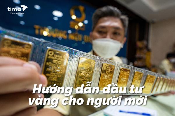 Hướng dẫn đầu tư vàng cho người mới