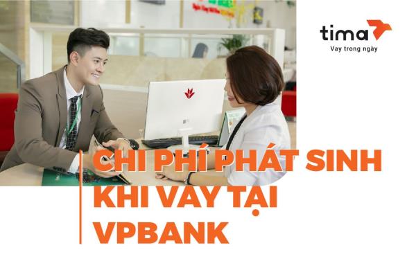 Các chi phí phát sinh khi vay tại VPBank