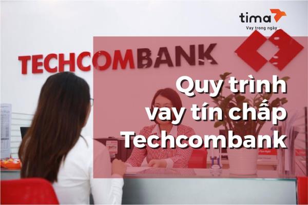 quy trình vay tín chấp techcombank