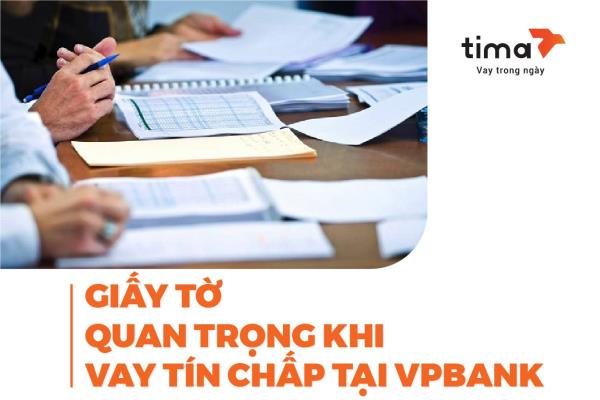 giấy tờ quan trọng khi vay tín chấp tại VPBank