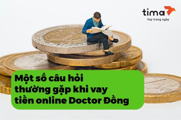 Một số thắc mắc thông thường bắt gặp Lúc vay mượn chi phí online Doctor Đồng