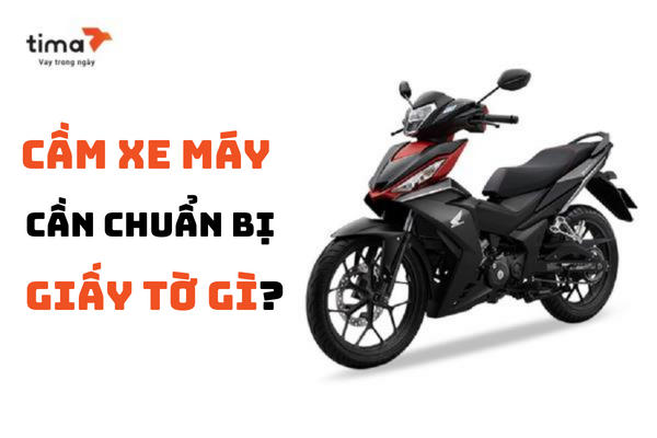 cầm xe máy  cần chuẩn bị  giấy tờ gì