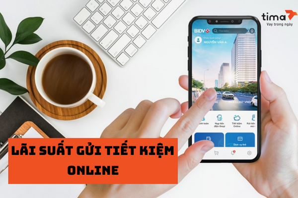 lãi suất gửi tiết kiệm  online