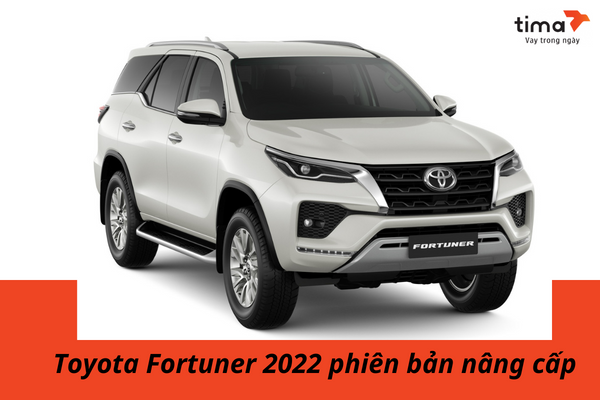 Toyota Fortuner 2022 phiên bản nâng cấp sắc nét và hiện đại