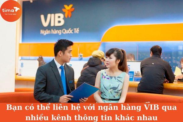 Bạn có thể liên hệ với ngân hàng VIB qua nhiều kênh thông tin khác nhau