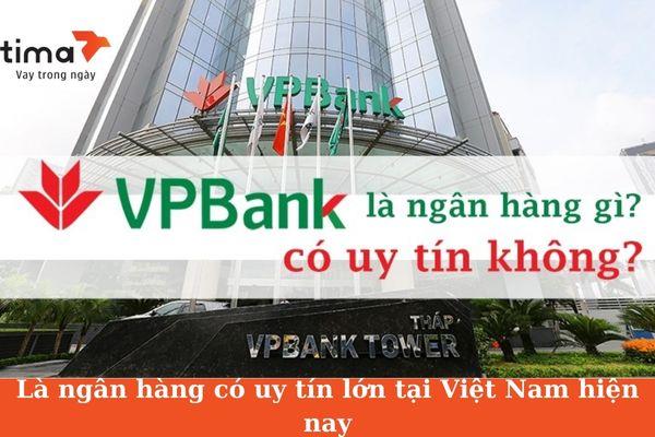 Là ngân hàng có uy tín lớn tại Việt Nam hiện nay