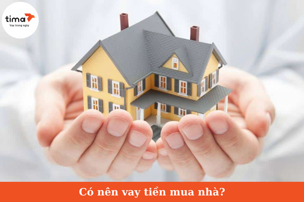 Có nên vay tiền mua nhà?