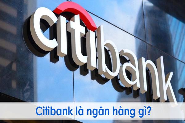 Ngân hàng CITI BANK HCM là ngân hàng quốc tế Mỹ hoạt động tại Việt Nam