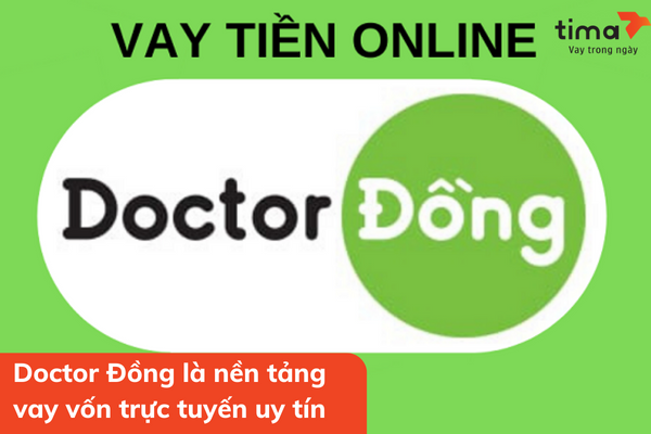 Doctor Đồng là nền tảng vay vốn trực tuyến có uy tín hiện nay