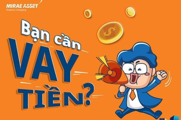 VAY TIỀN MIRAE ASSET LÀ CÔNG TY UY TÍN KHÔNG LỪA ĐẢO