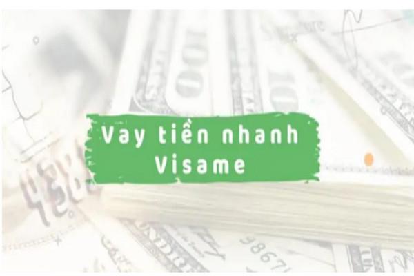 Các bước hướng dẫn vay tiền tại Visame