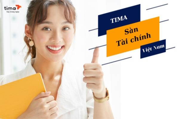 Tima nổi tiếng là sàn kết nối tài chính hàng đầu ở thị trường Việt Nam hiện nay