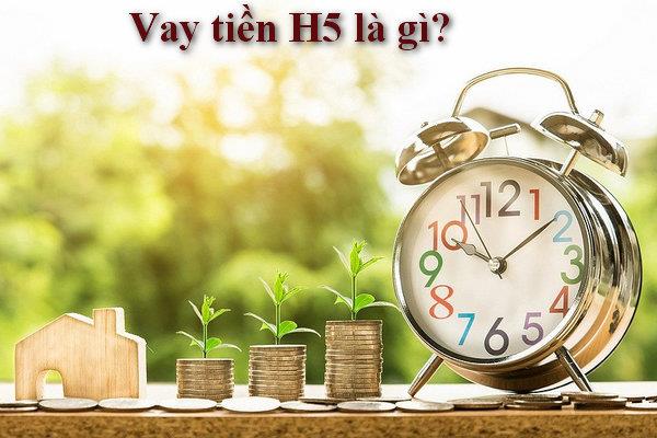 Vay tiền H5 là gì?