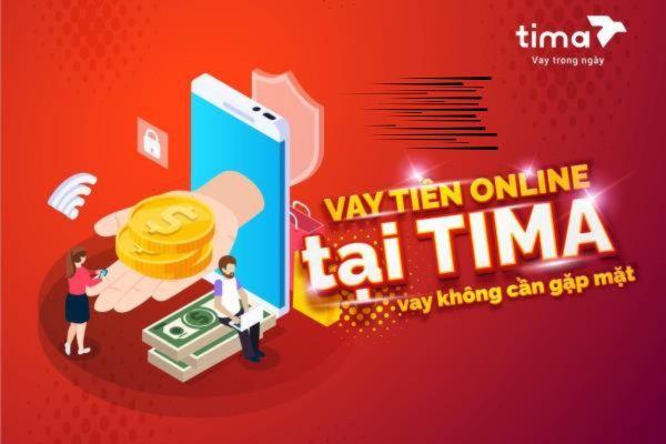 Vay tiền tại Tima không cần chứng minh thu nhập hay gặp mặt