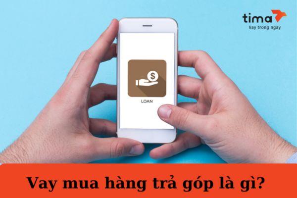 Vay trả góp là vay tiền ở đâu?