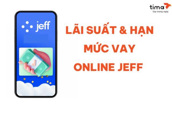 Khi vay lần đầu tại ứng dụng Jeff, có thể vay với lãi suất 0%. Kể từ lần 2, khách hàng sẽ phải trả lãi suất từ ​​16% đến 20% / năm