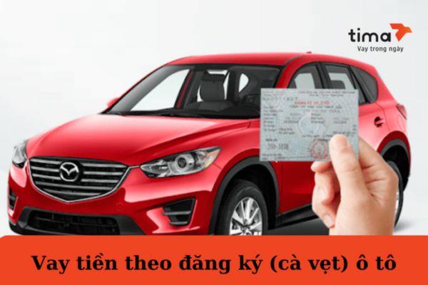 Vay tiền theo đăng ký (cà vẹt) ô tô