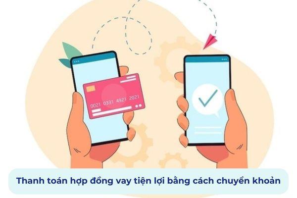 Thanh toán hợp đồng vay tiện lợi bằng cách chuyển khoản