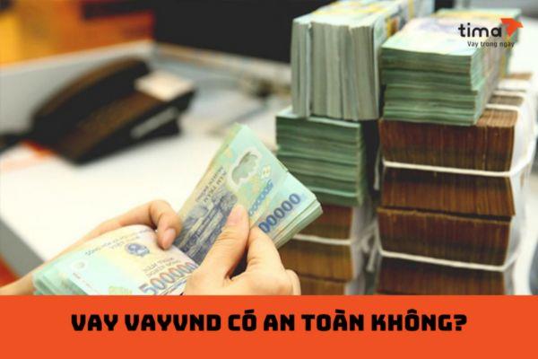 vay vayvnd có an toàn không