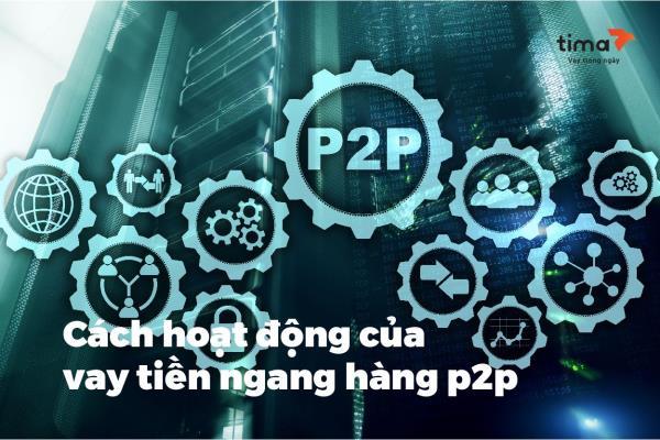 Người vay và người cho vay bắt buộc phải tạo tài khoản trên nền tảng P2P.