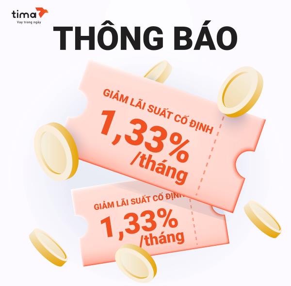 ​Tima thông báo giảm lãi suất vay trên sàn đễn 1,33%/tháng