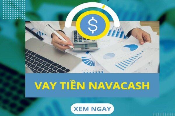 Vay tiền Navacash có thể nhận giải ngân trong ngày