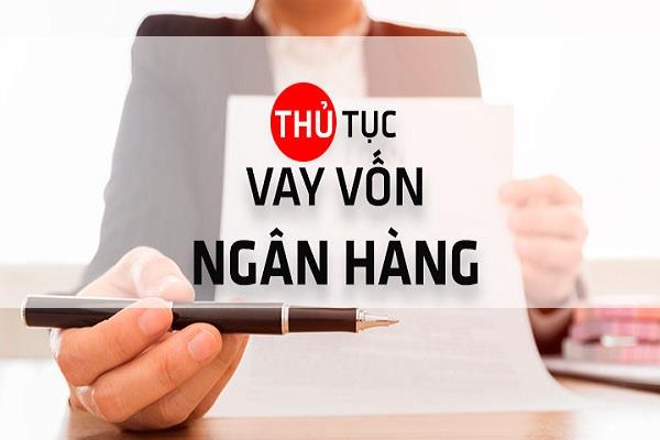 Để vay vốn ngân hàng doanh nghiệp cần chuẩn bị đầy đủ hồ sơ theo yêu cầu