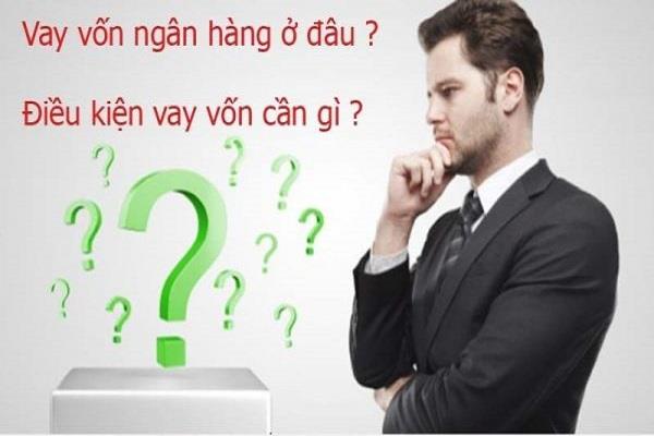 Khi vay vốn doanh nghiệp cần lựa chọn ngân hàng cho vay phù hợp