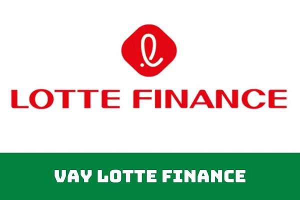 Để vay tiền tại Lotte Finance khách hàng cần chuẩn bị đầy đủ hồ sơ cần thiết