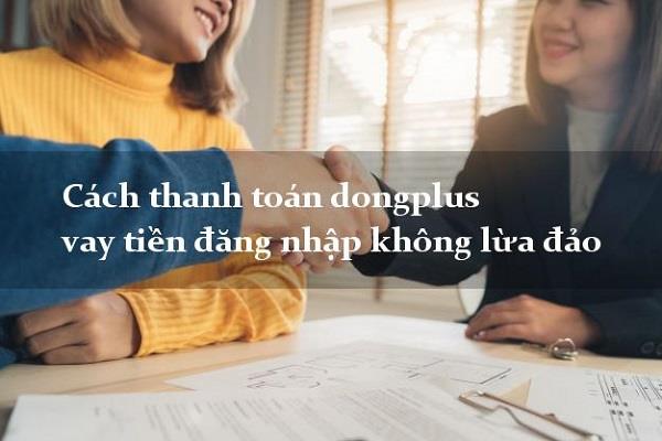  Donglus cho vay tiền trực tuyến có hình thức thanh toán đa dạng uy tín