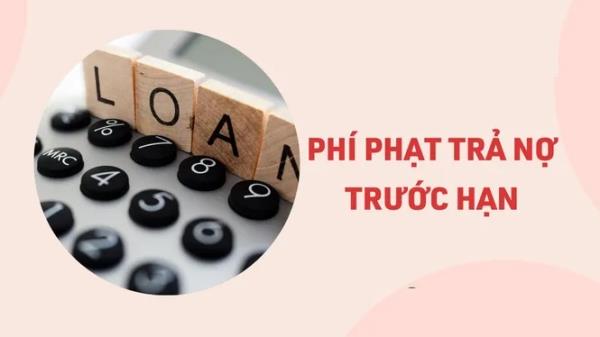 Khi tất toán khoản vay Ơi vay trước hạn, khách hàng cần phải trả thêm khoản phí phạt