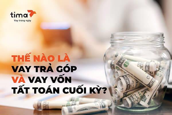 Thanh toán khoản vay cuối kỳ sẽ được thanh toán 1 lần duy nhất