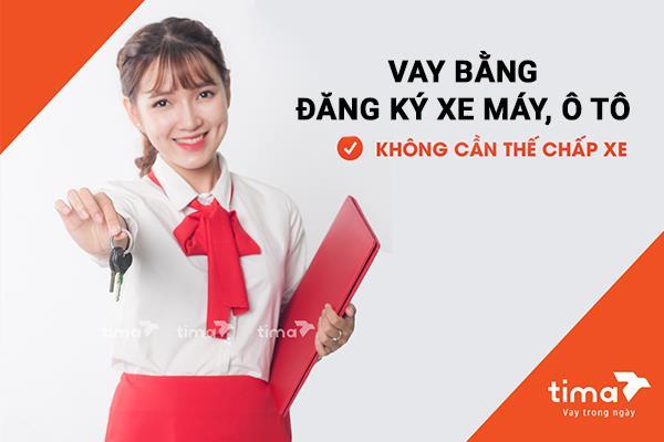 Vay tiền nhanh bằng đăng xe ô tô tại Tima