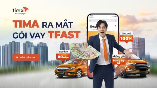 Tima ra mắt gói vay Tfast