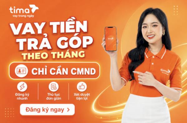 Vay tiền trả góp theo tháng chỉ cần CMND