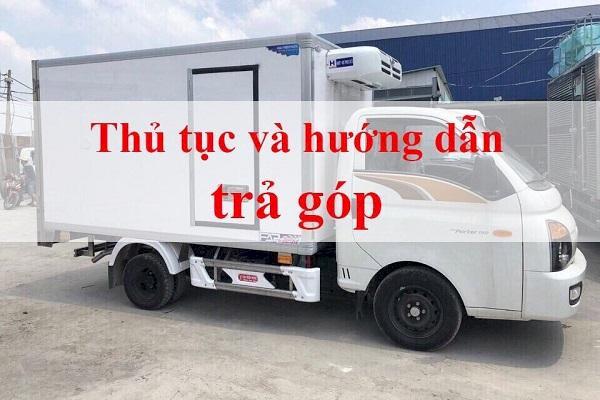 Khách hàng cần chuẩn bị đầy đủ hồ sơ khi cần vay mua xe tải trả góp