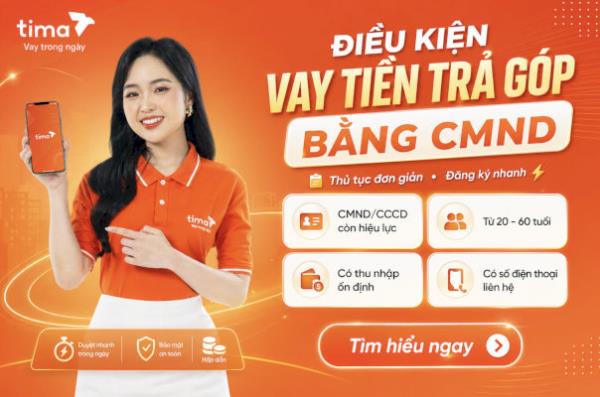 Điều kiện để vay tiền trả góp theo tháng chỉ cần CMND