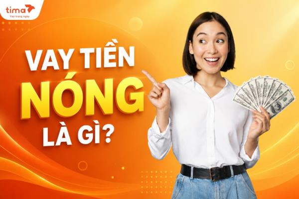 Vay tiền nóng là gì