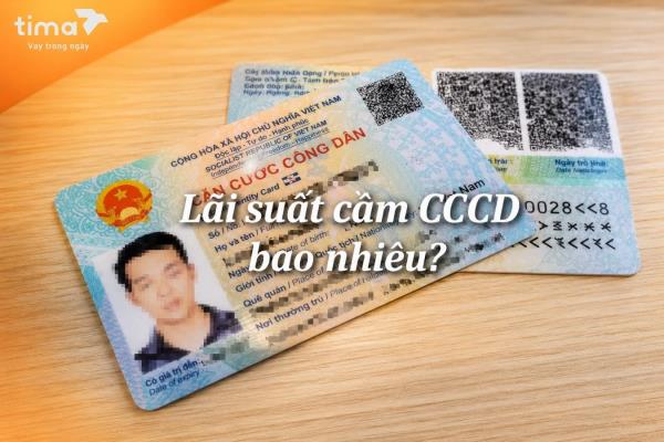 Lãi suất cầm CCCD là bao nhiêu