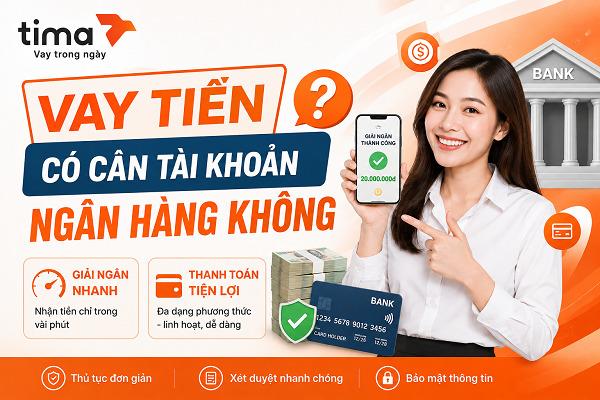 Vay tiền có tài khoản ngân hàng thuận tiện hơn trong quá trình giải ngân và thanh toán khoản vay