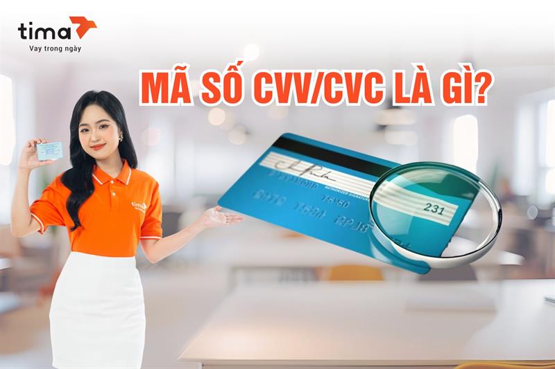 Mã số CVV/CVC là gì? Ý nghĩa và cách bảo mật mã số như thế nào?