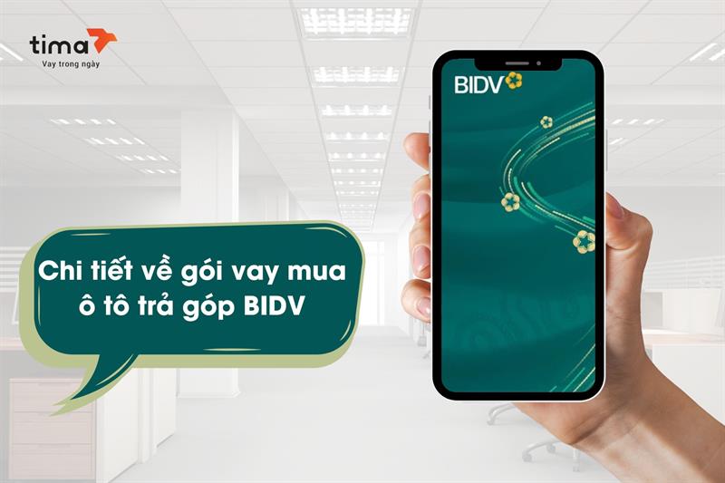 Chi tiết về gói vay mua ô tô trả góp BIDV