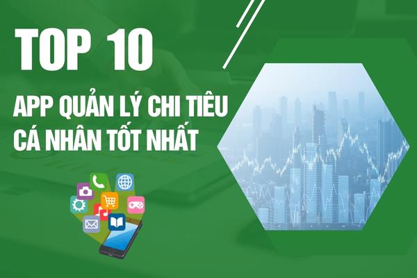 Top 10 app quản lý tài chính để theo dõi chi tiêu và trả nợ
