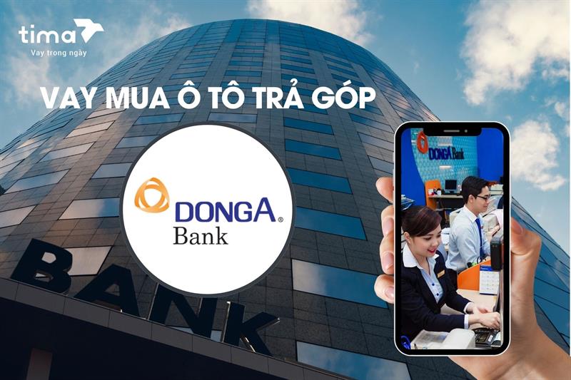 Từ A-Z thông tin về gói vay mua ô tô trả góp Đông Á