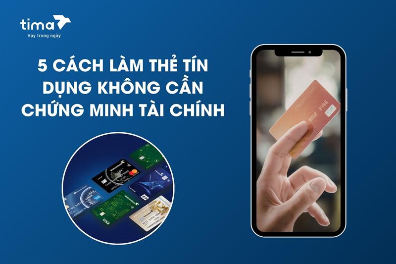 5 cách làm thẻ tín dụng không cần chứng minh tài chính