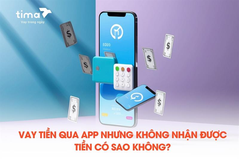 Vay tiền qua app nhưng không nhận được tiền có sao không? Nguyên nhân do đâu?