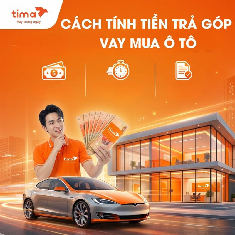 Cách tính tiền trả góp mua ô tô hàng tháng mới nhất 2026