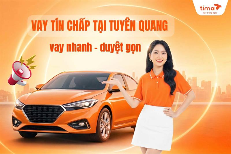 Vay tín chấp tại Tuyên Quang hồ sơ gọn, tư vấn nhanh: Giải pháp hỗ trợ nhu cầu vốn ngắn hạn